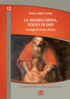 La misericodia, volto di Dio - Enrico Dal Covolo