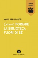 Come portare la biblioteca fuori di sé - Maria Stella Rasetti