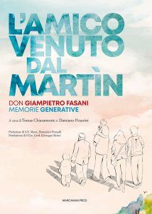 Copertina di 'Amico venuto dal Martin. Don Giampietro Fasani. Memorie generative. (L')'