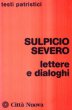 Lettere e dialoghi - Sulpicio Severo