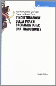 Copertina di 'L'inculturazione della prassi sacramentaria: una traduzione?'
