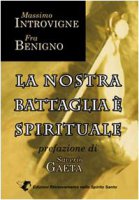 La nostra battaglia  spirituale - Massimo Introvigne, Fra Benigno