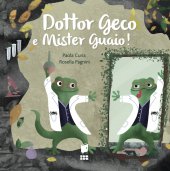 Dottor Geco e Mister Guaio! - Paola Curia