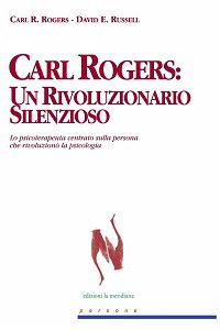 Copertina di 'Carl Rogers. Un rivoluzionario silenzioso'