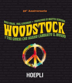 Copertina di 'Woodstock. I tre giorni che hanno cambiato il mondo'