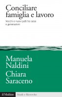 Conciliare famiglia e lavoro - Naldini Manuela, Manuela Naldini,  Saraceno Chiara, Chiara Saraceno