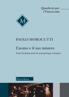 L'uomo e il suo mistero - Paolo Morocutti