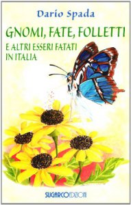 Copertina di 'Gnomi, fate, folletti e altri esseri fatati in Italia'