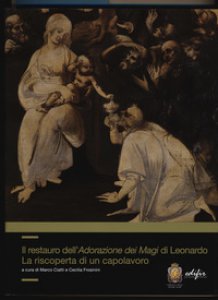 Copertina di 'Il restauro dell'adorazione dei Magi di Leonardo. La riscoperta di un capolavoro. Ediz. a colori'