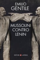 Mussolini contro Lenin - Gentile Emilio