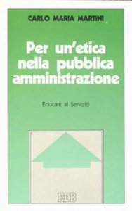 Copertina di 'Per un'etica nella pubblica amministrazione. Educare al servizio'