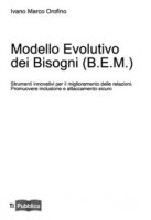 Modello evolutivo dei bisogni (B.E.M.) - Orofino Ivano Marco