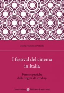 Copertina di 'I festival del cinema in Italia. Forme e pratiche dalle origini al Covid-19'