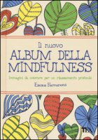 Il nuovo album della mindfulness. Immagini da colorare per un rilassamento profondo - Farrarons Emma