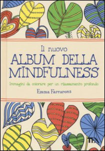 Copertina di 'Il nuovo album della mindfulness. Immagini da colorare per un rilassamento profondo'