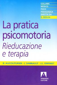 Copertina di 'La pratica psicomotoria. Rieducazione e terapia'