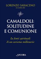 Camaldoli. Solitudine e comunione - Saraceno Lorenzo