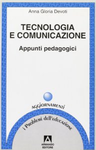 Copertina di 'Tecnologia e comunicazione. Appunti pedagogici'
