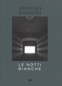 Copertina di 'Hiroshi Sugimoto. Le notti bianche. Ediz. italiana e inglese'