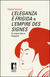 Copertina di 'L' eleganza  frigida e l'empire des signes. Un sogno fatto in Giappone'