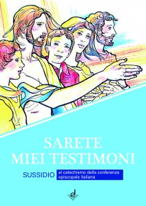 Copertina di 'Sarete miei testimoni. Sussidio al catechismo della Conferenza episcopale italiana'