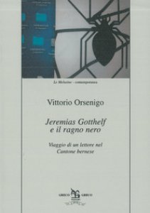 Copertina di 'Jeremias Gotthelf e il ragno nero. Viaggio di un lettore nel Cantone bernese'