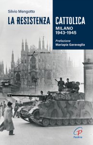 Copertina di 'La resistenza cattolica. Milano 1943-1945'