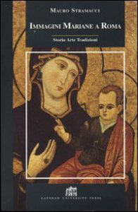 Copertina di 'Immagini mariane a Roma. Storia, arte, tradizioni'