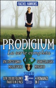 Copertina di 'Prodigium. La serie completa: Incantesimo-Maleficio-Sortilegio-Magico'