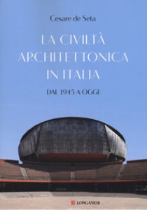 Copertina di 'La civiltà architettonica in Italia. Dal 1945 a oggi'