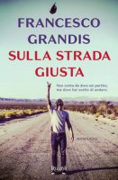 Sulla strada giusta - Grandis Francesco