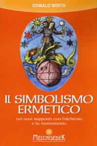 Copertina di 'Il simbolismo ermetico nei suoi rapporti con l'alchimia e la massoneria'