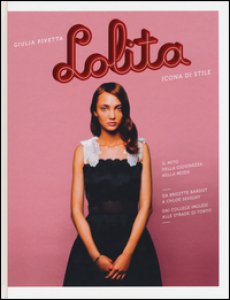 Copertina di 'Lolita. Icona di stile. Ediz. illustrata'