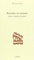 Poetiche in transito. Sisifo e le fatiche del tradurre - Nasi Franco