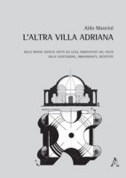 L' altra Villa Adriana - Mancini Aldo