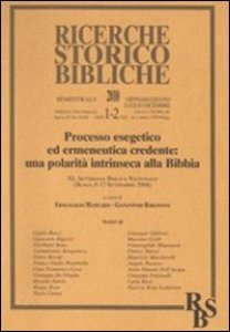 Copertina di 'Processo esegetico ed ermeneutica credente: una polarit intrinseca alla Bibbia. XL Settimana Biblica Nazionale (Roma, 8-12 Settembre 2008)'