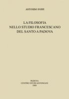 La filosofia nello Studio francescano del Santo a Padova - Poppi Antonino