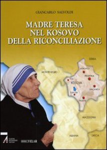 Copertina di 'Madre Teresa nel Kosovo della riconciliazione'