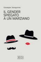 Il gender spiegato a un marziano - Giuseppe Savagnone
