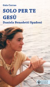 Copertina di 'Solo per te Ges. Daniela Benedetti Spadoni'