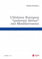 Unione Europea potenza divisa nel Mediterraneo (Il) - Stefania Panebianco