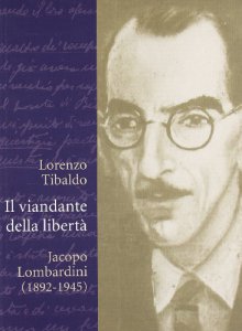 Copertina di 'Il viandante della libert. Jacopo Lombardini (1892-1945)'