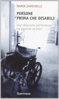 Persone prima che disabili. Una riflessione sull'handicap tra giustizia ed etica - Maria Zanichelli