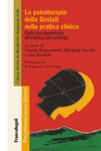 Copertina di 'La psicoterapia della Gestalt nella pratica clinica. Dalla psicopatologia all'estetica del contatto'