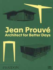 Copertina di 'Jean Prouv. Architect for better days. Ediz. illustrata'