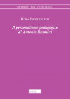 Il personalismo pedagogico di Antonio Rosmini - Indellicato Rosa