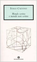 Mondo scritto e mondo non scritto - Calvino Italo