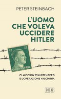 L Uomo che voleva uccidere Hitler - Peter Steinbach
