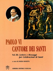 Copertina di 'Paolo VI cantore dei santi [vol_3] / Lettere e messaggi per celebrazioni di santi'