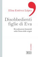Disobbedienti figlie di Eva - Elisa Estévez López